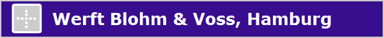 Werft Blohm & Voss, Hamburg